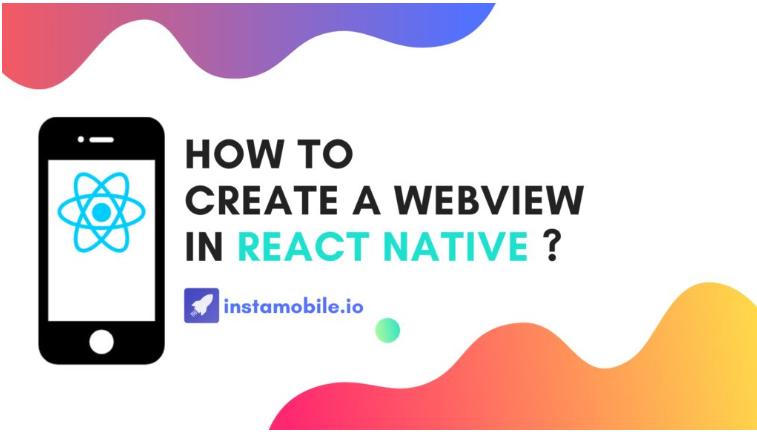 Machine generated alternative text:
HOW TO 
CREATE A WEBVIEW 
IN REACT NATIVE 
instamobile.io 